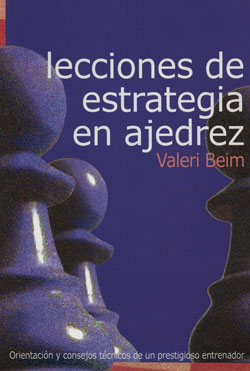 Lecciones de Estrategia en Ajedrez - Valeri Beim