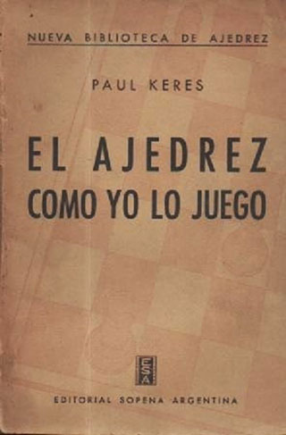 El Ajedrez como yo lo Juego - Paul Keres