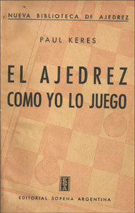 Libro El Ajedrez como yo lo juego