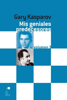 Mis Geniales Predecesores Volumen 3 Kasparov