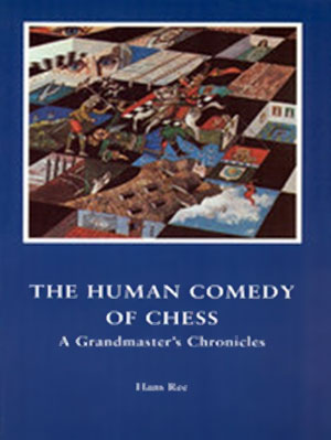 The Human Comedy of Chess de Hans Ree